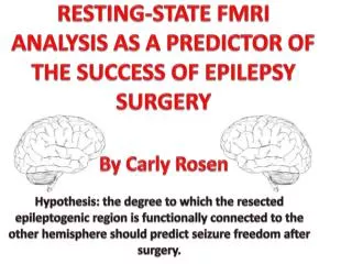 RESTING-STATE FMRI ANALYSIS AS A PREDICTOR OF THE SUCCESS OF EPILEPSY SURGERY