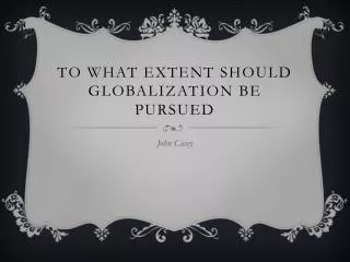 To what extent should globalization be pursued