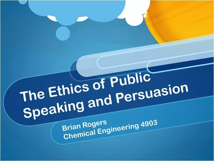the ethics of public speaking and persuasion