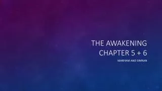 The awakening Chapter 5 + 6