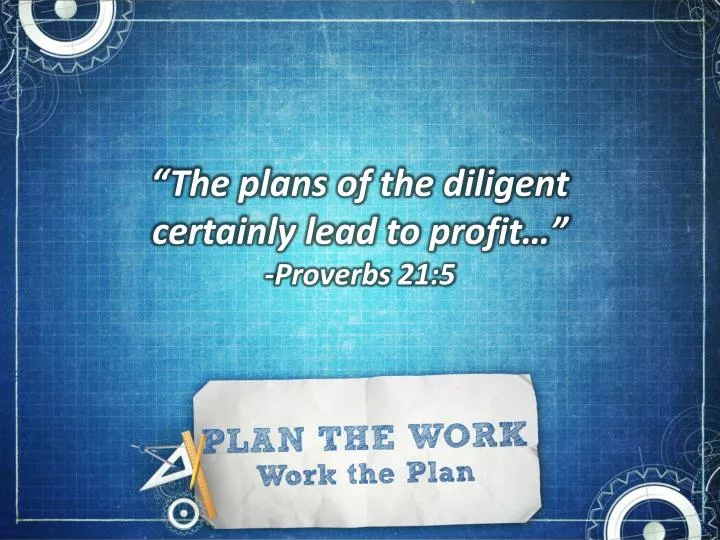 the plans of the diligent certainly lead to profit proverbs 21 5