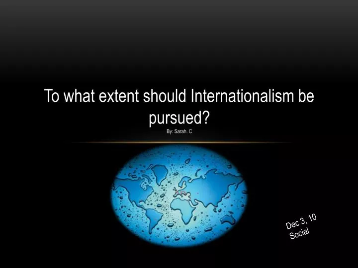 to what extent should internationalism be pursued by sarah c