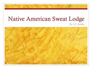 Native American Sweat Lodge