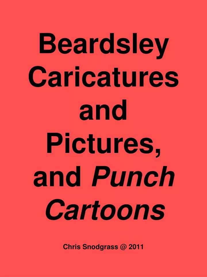 beardsley caricatures and pictures and punch cartoons chris snodgrass @ 2011