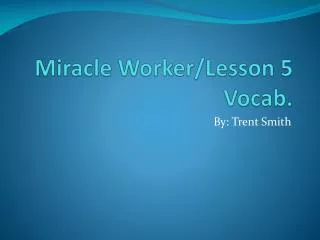 Miracle Worker/Lesson 5 Vocab.
