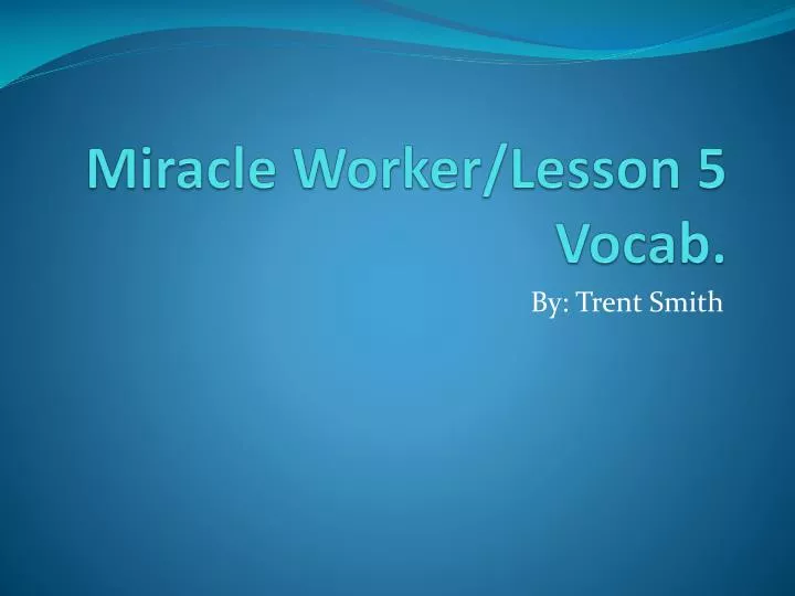 miracle worker lesson 5 vocab