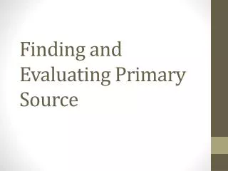 Finding and Evaluating Primary Source
