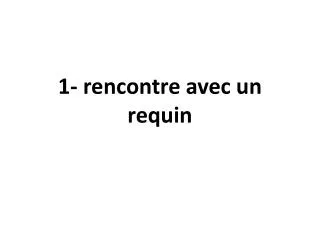 1 rencontre avec un requin