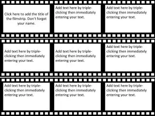 Click here to add the title of the filmstrip . Don’t forget your name.