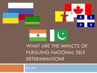 What are the impacts of pursuing national s elf d etermination?