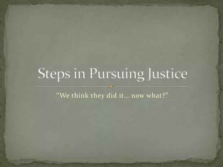 steps in pursuing justice