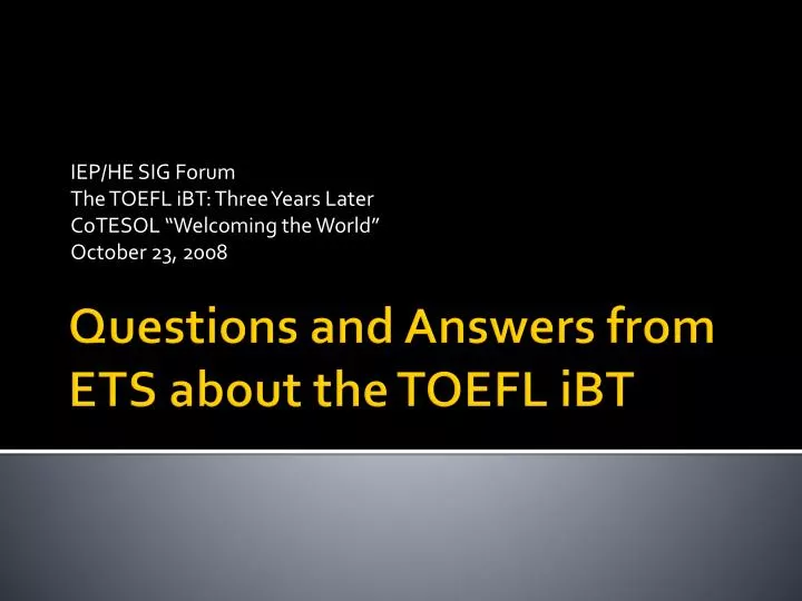 iep he sig forum the toefl ibt three years later cotesol welcoming the world october 23 2008