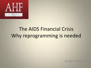 The AIDS Financial Crisis Why reprogramming is needed