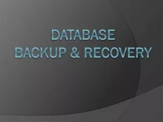 Database BACKUP &amp; recovery