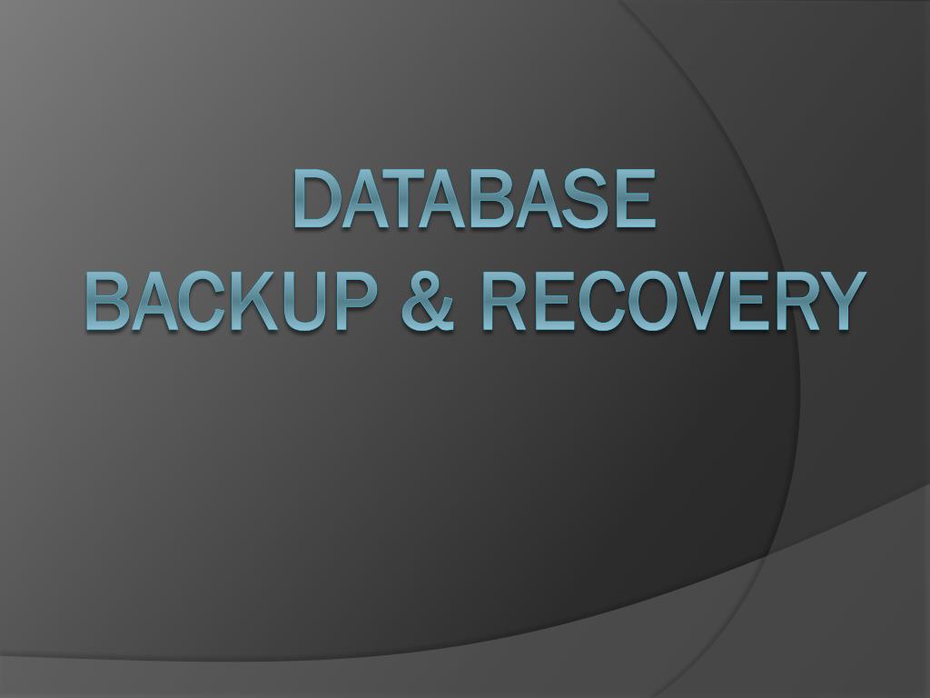 PPT - Database BACKUP & recovery PowerPoint Presentation, free download ...