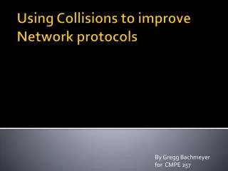 Using Collisions to improve Network protocols