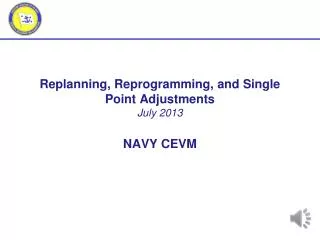 Replanning , Reprogramming, and Single Point Adjustments July 2013 NAVY CEVM