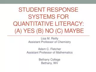 Student Response Systems for Quantitative Literacy: (A) Yes (B) No (C) Maybe