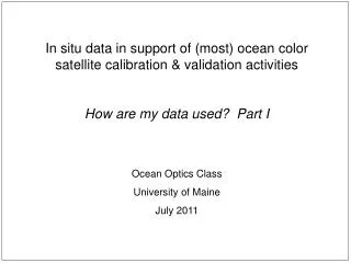 In situ data in support of (most) ocean color satellite calibration &amp; validation activities