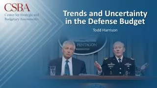 Trends and Uncertainty in the Defense Budget