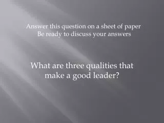 What are three qualities that make a good leader?