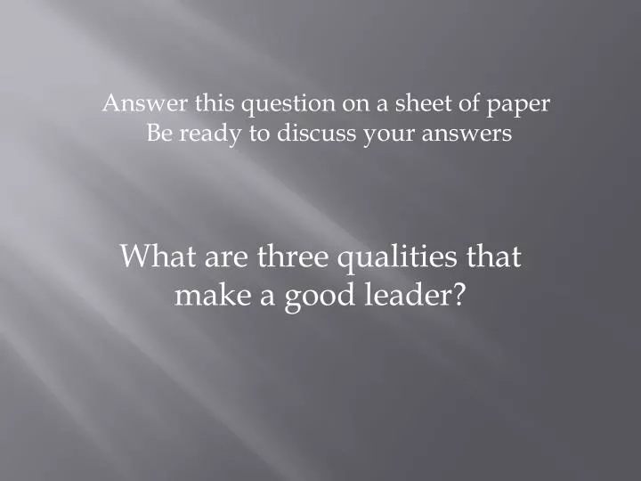 what are three qualities that make a good leader