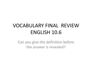 VOCABULARY FINAL REVIEW ENGLISH 10.6