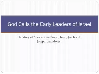 God Calls the Early Leaders of Israel