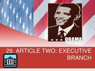 29. ARTICLE TWO: EXECUTIVE BRANCH