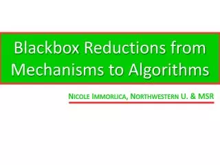 Blackbox Reductions from Mechanisms to Algorithms