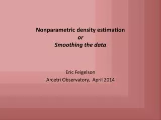 Nonparametric density estimation or Smoothing the data