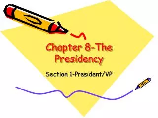 Chapter 8-The Presidency