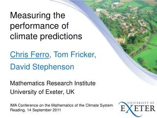 Measuring the performance of climate predictions Chris Ferro , Tom Fricker , David Stephenson