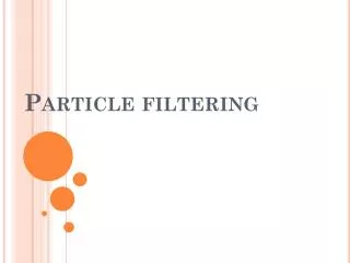 Particle filtering