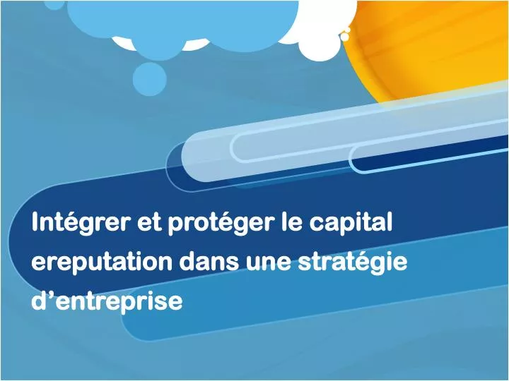 int grer et prot ger le capital ereputation dans une strat gie d entreprise