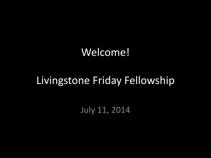 welcome livingstone friday fellowship