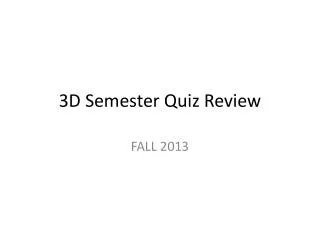 3D Semester Quiz Review
