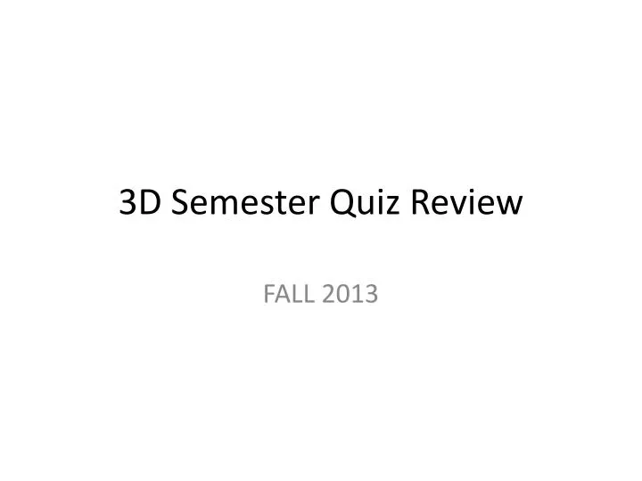 3d semester quiz review