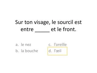sur ton visage le sourcil est entre et le front