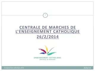 centrale de marches DE L’ENSEIGNEMENT CATHOLIQUE 26/2/2014