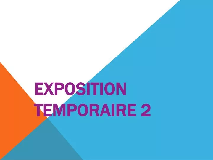 comment faire une exposition temporaire