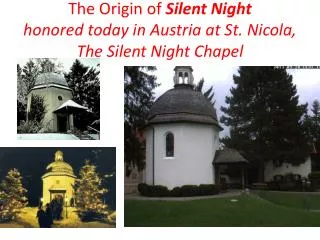 The Origin of Silent Night honored today in Austria at St. Nicola, The Silent Night Chapel