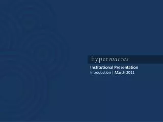 Institutional Presentation Introduction | March 2011