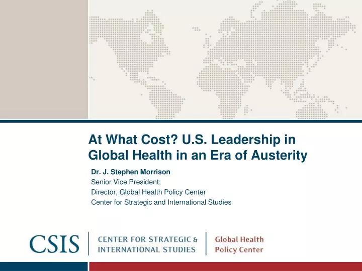 at what cost u s leadership in global health in an era of austerity
