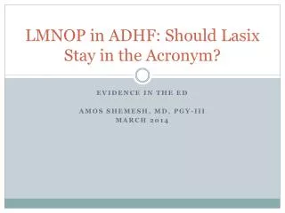 LMNOP in ADHF: Should Lasix Stay in the Acronym?