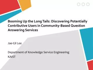 Jae-Gil Lee Department of Knowledge Service Engineering KAIST