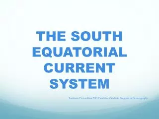 THE SOUTH EQUATORIAL CURRENT SYSTEM