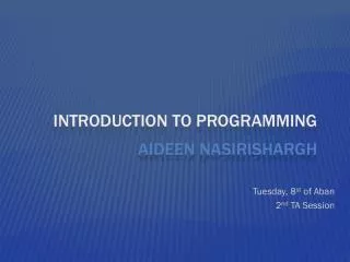 Introduction to Programming Aideen nasirishargh