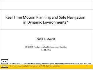 Real Time Motion Planning and Safe Navigation in Dynamic Environments*
