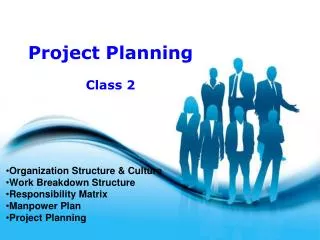 Organization Structure &amp; Culture Work Breakdown Structure Responsibility Matrix Manpower Plan
